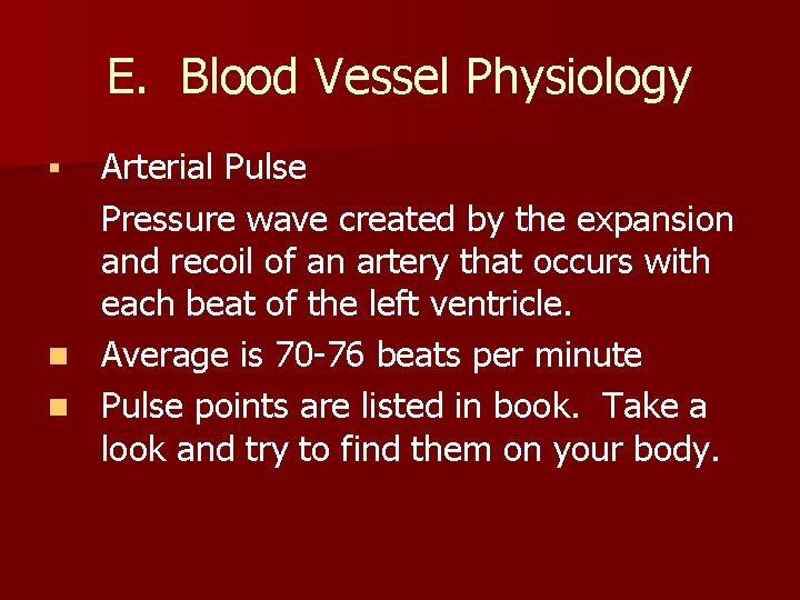 E. Blood Vessel Physiology Arterial Pulse Pressure wave created by the expansion and recoil