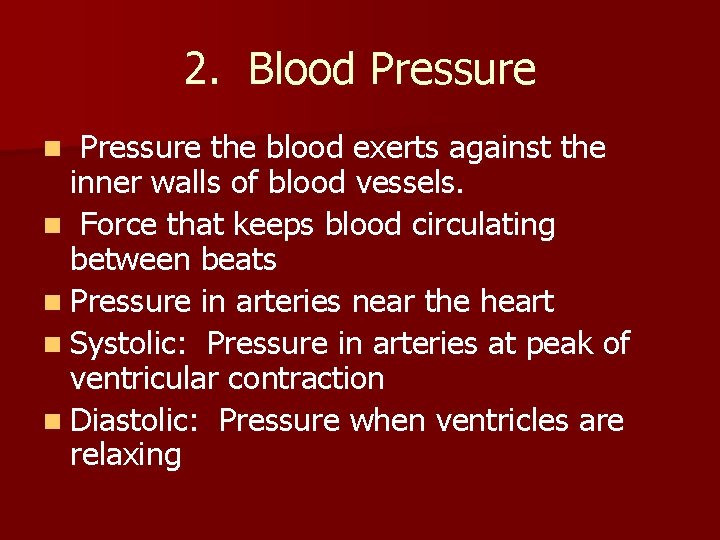 2. Blood Pressure the blood exerts against the inner walls of blood vessels. n