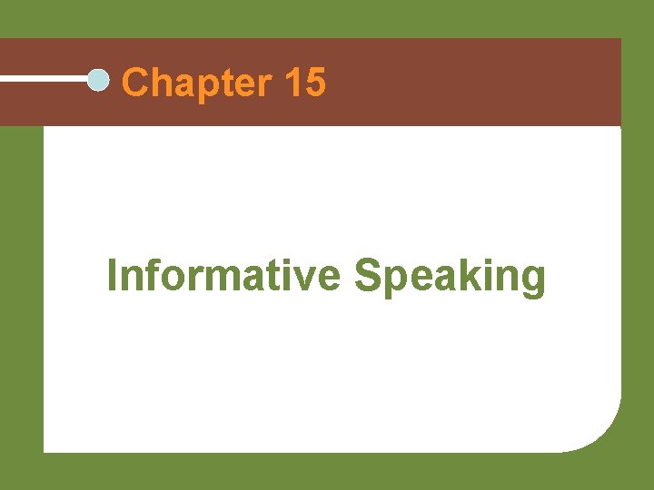 Chapter 15 Informative Speaking 