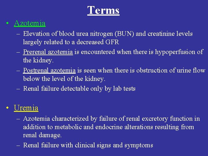 Terms • Azotemia – Elevation of blood urea nitrogen (BUN) and creatinine levels largely