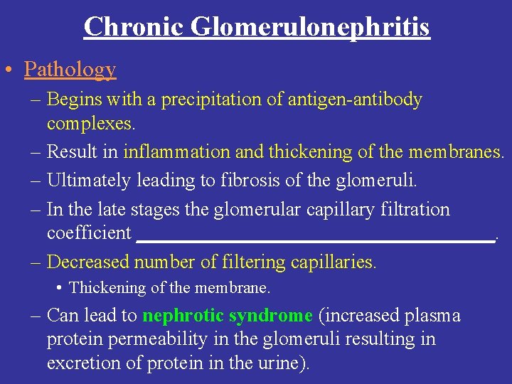 Chronic Glomerulonephritis • Pathology – Begins with a precipitation of antigen-antibody complexes. – Result