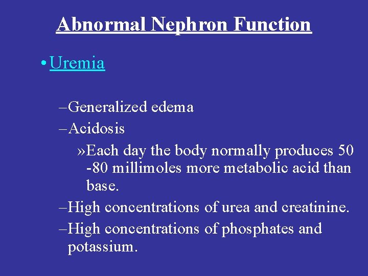 Abnormal Nephron Function • Uremia – Generalized edema – Acidosis » Each day the Abnormal Nephron Function • Uremia – Generalized edema – Acidosis » Each day the