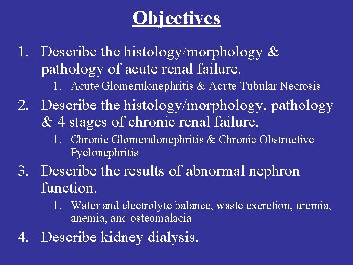 Objectives 1. Describe the histology/morphology & pathology of acute renal failure. 1. Acute Glomerulonephritis