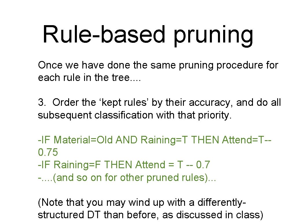 Rule-based pruning Once we have done the same pruning procedure for each rule in