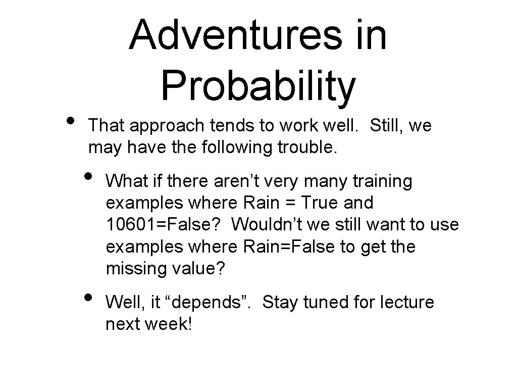  • Adventures in Probability That approach tends to work well. Still, we may