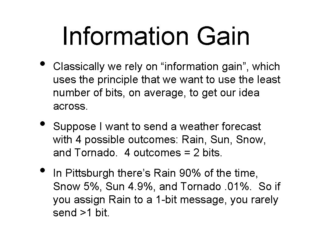 Information Gain • • • Classically we rely on “information gain”, which uses the