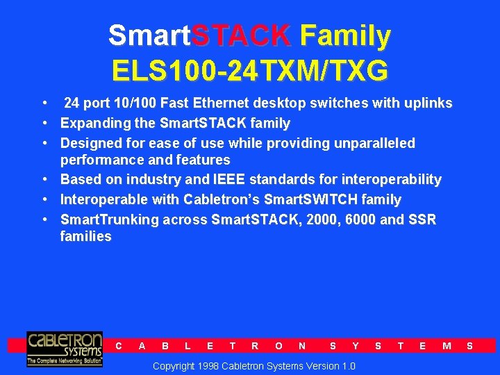 Smart. STACK Family ELS 100 -24 TXM/TXG • 24 port 10/100 Fast Ethernet desktop