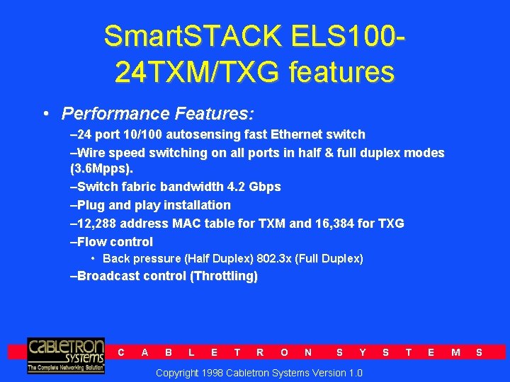 Smart. STACK ELS 10024 TXM/TXG features • Performance Features: – 24 port 10/100 autosensing