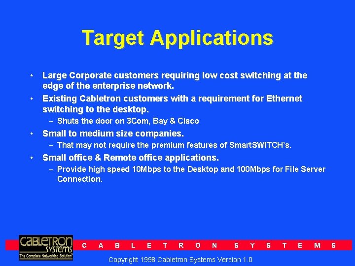 Target Applications • Large Corporate customers requiring low cost switching at the edge of