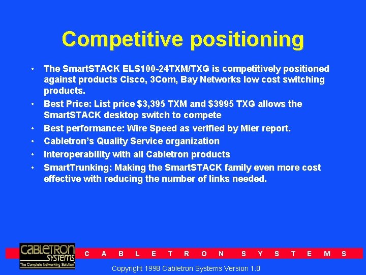 Competitive positioning • The Smart. STACK ELS 100 -24 TXM/TXG is competitively positioned against