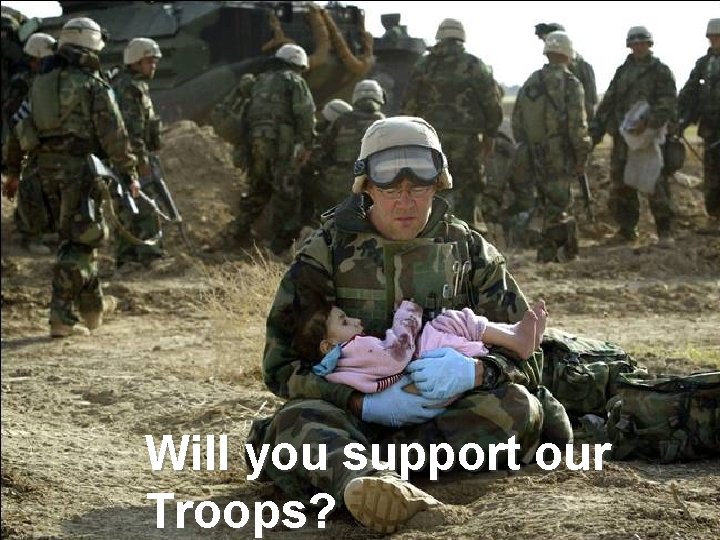 Will you support our Troops? 