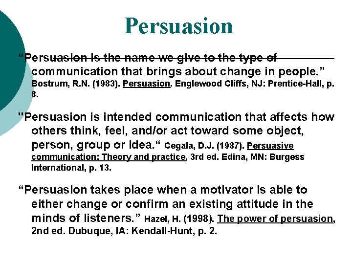 Persuasion “Persuasion is the name we give to the type of communication that brings