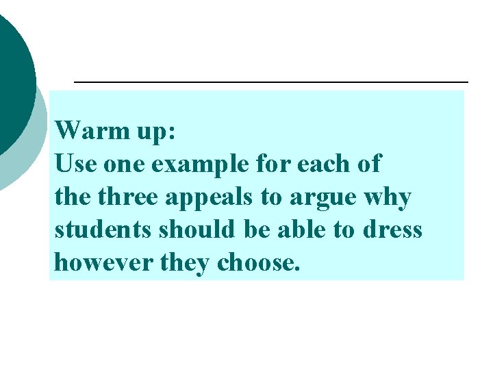 Warm up: Use one example for each of the three appeals to argue why