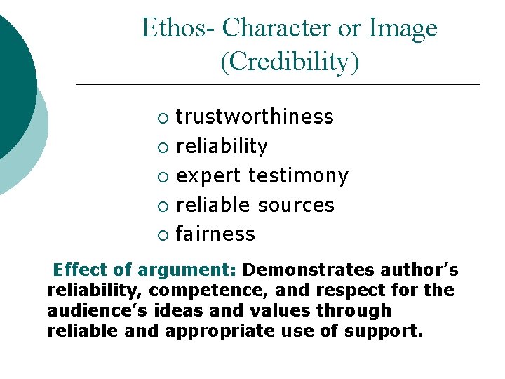 Ethos- Character or Image (Credibility) trustworthiness ¡ reliability ¡ expert testimony ¡ reliable sources