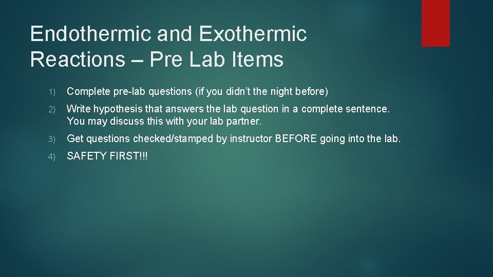 Endothermic and Exothermic Reactions – Pre Lab Items 1) Complete pre-lab questions (if you