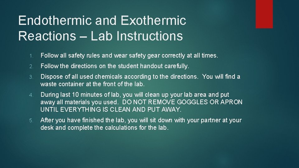 Endothermic and Exothermic Reactions – Lab Instructions 1. Follow all safety rules and wear
