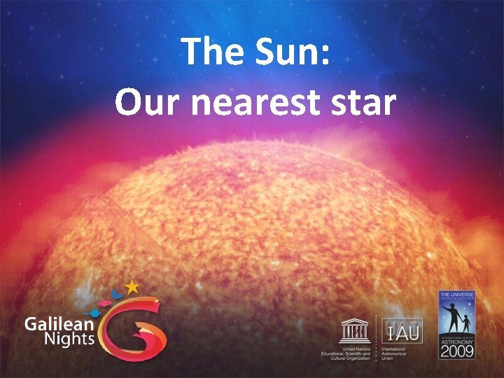 The Sun: Our nearest star 