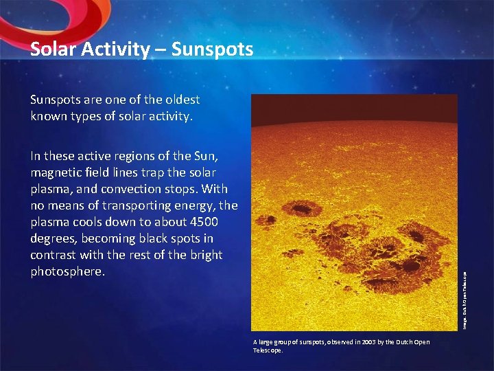 Solar Activity – Sunspots are one of the oldest known types of solar activity.