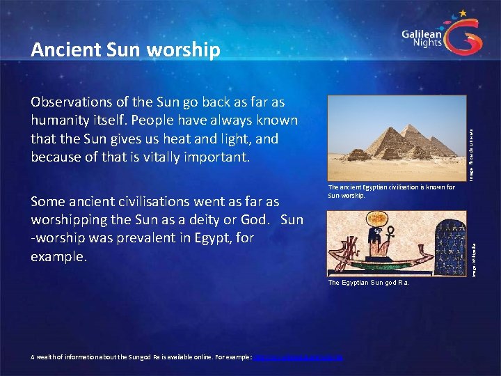 Ancient Sun worship The ancient Egyptian civilisation is known for Sun-worship. Image: Wikipedia. Some