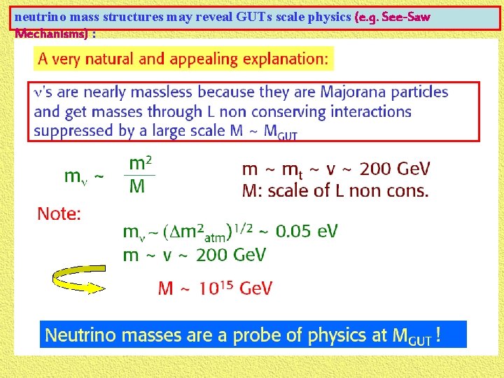 neutrino mass structures may reveal GUTs scale physics (e. g. See-Saw Mechanisms) : 