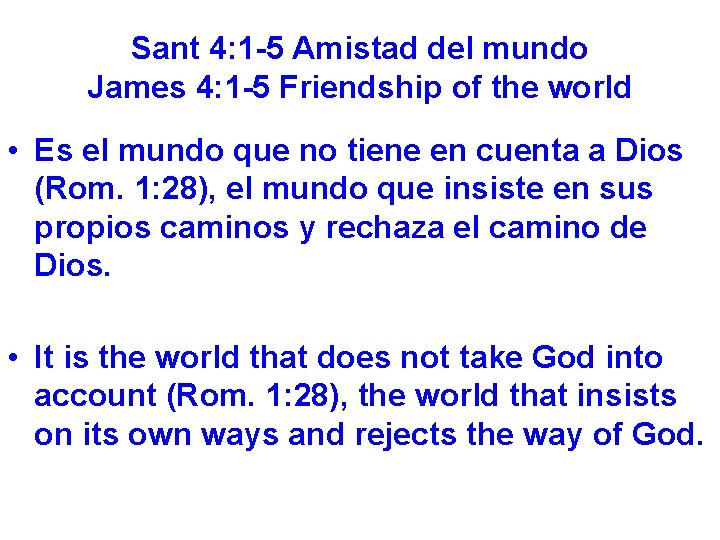 Sant 4: 1 -5 Amistad del mundo James 4: 1 -5 Friendship of the