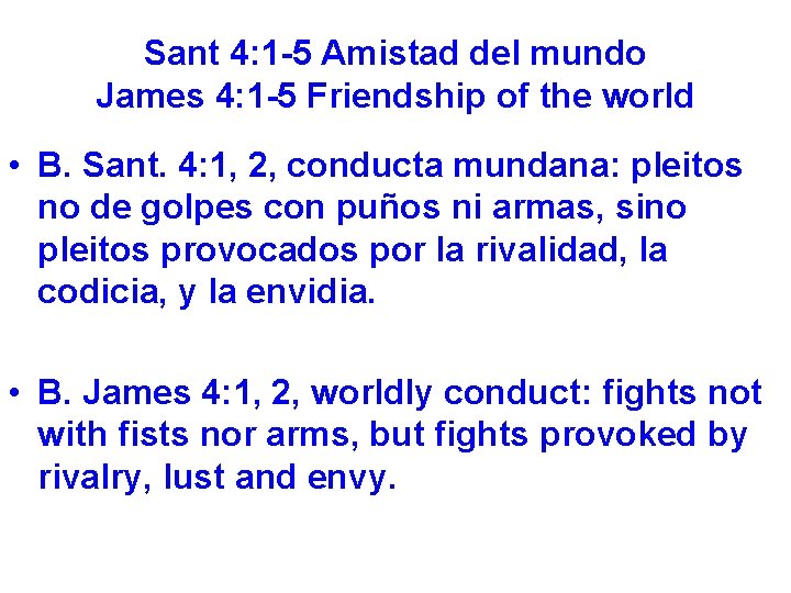 Sant 4: 1 -5 Amistad del mundo James 4: 1 -5 Friendship of the