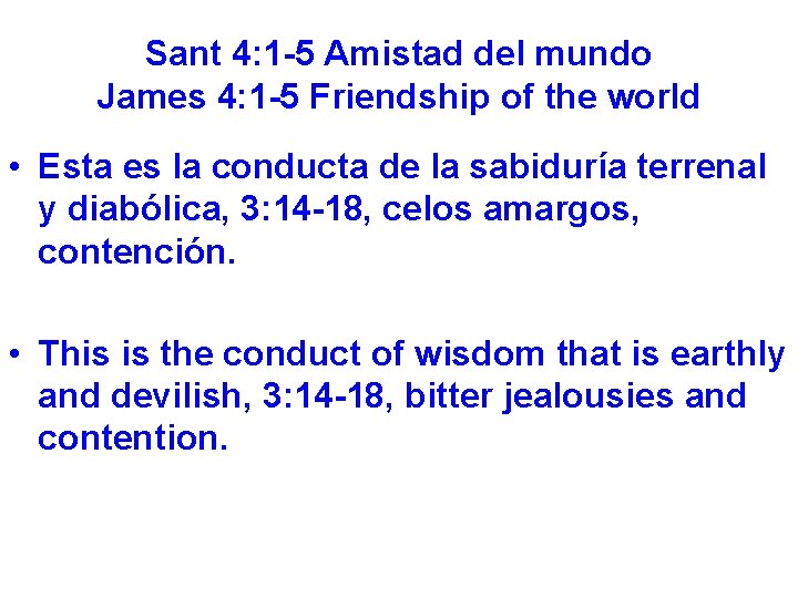 Sant 4: 1 -5 Amistad del mundo James 4: 1 -5 Friendship of the