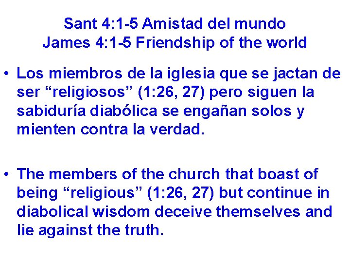 Sant 4: 1 -5 Amistad del mundo James 4: 1 -5 Friendship of the