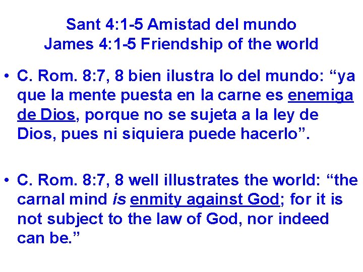 Sant 4: 1 -5 Amistad del mundo James 4: 1 -5 Friendship of the