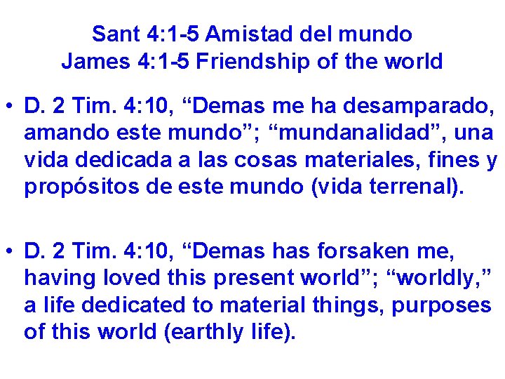 Sant 4: 1 -5 Amistad del mundo James 4: 1 -5 Friendship of the