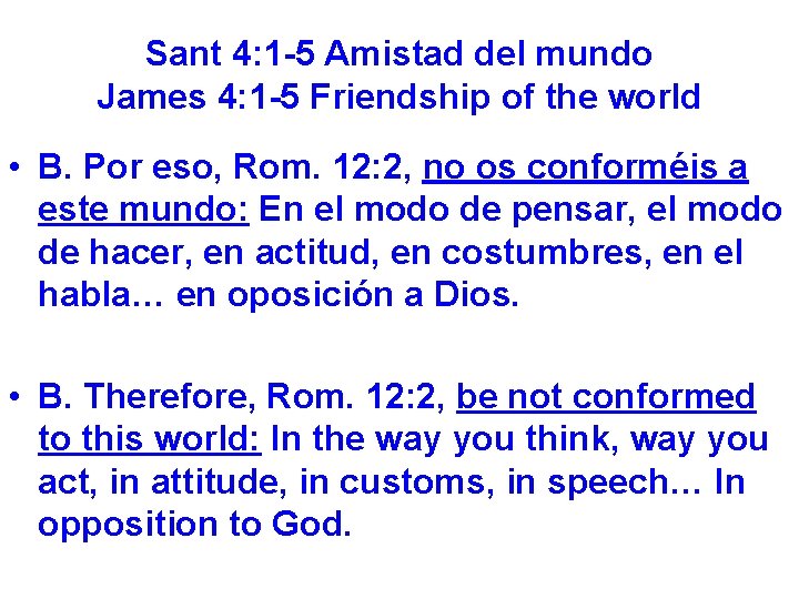 Sant 4: 1 -5 Amistad del mundo James 4: 1 -5 Friendship of the