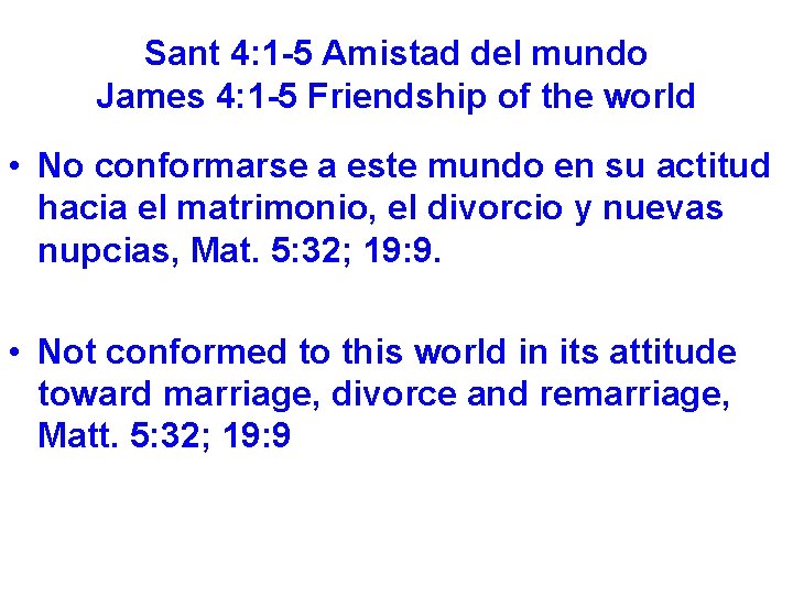 Sant 4: 1 -5 Amistad del mundo James 4: 1 -5 Friendship of the