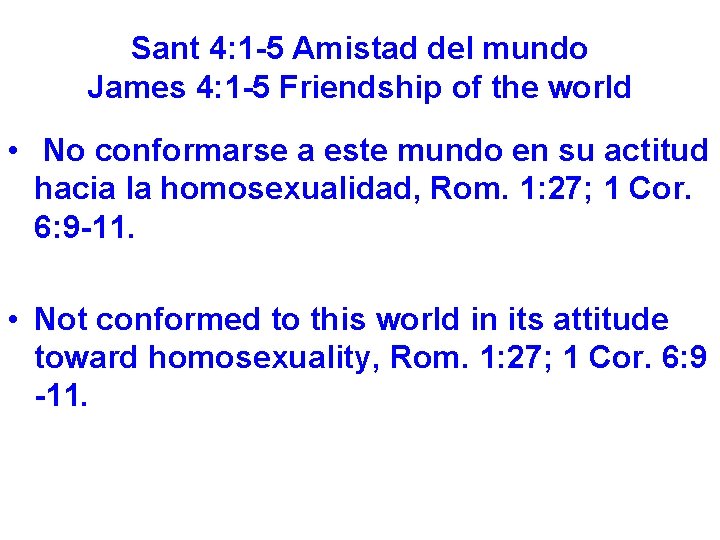 Sant 4: 1 -5 Amistad del mundo James 4: 1 -5 Friendship of the