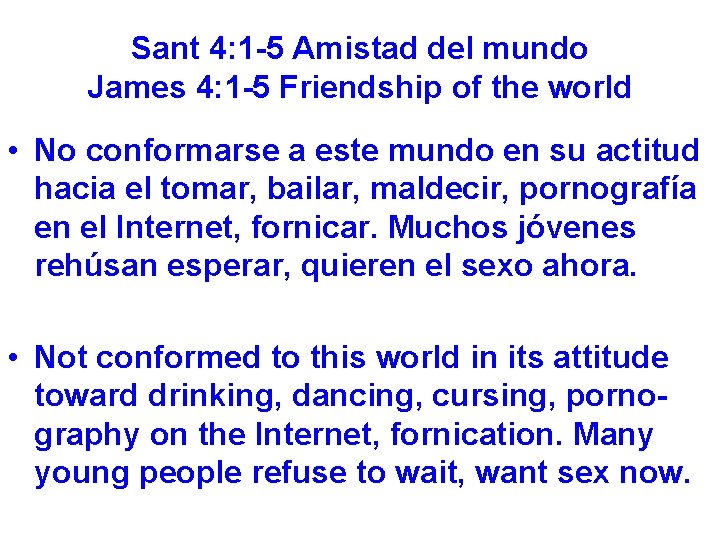 Sant 4: 1 -5 Amistad del mundo James 4: 1 -5 Friendship of the