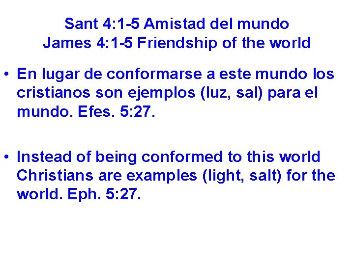 Sant 4: 1 -5 Amistad del mundo James 4: 1 -5 Friendship of the