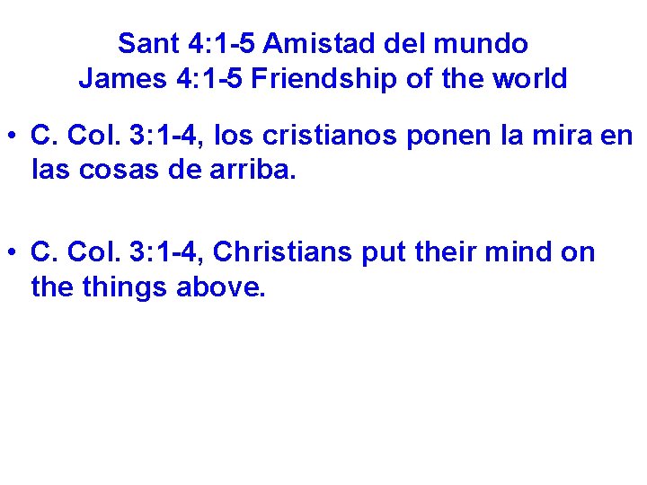 Sant 4: 1 -5 Amistad del mundo James 4: 1 -5 Friendship of the