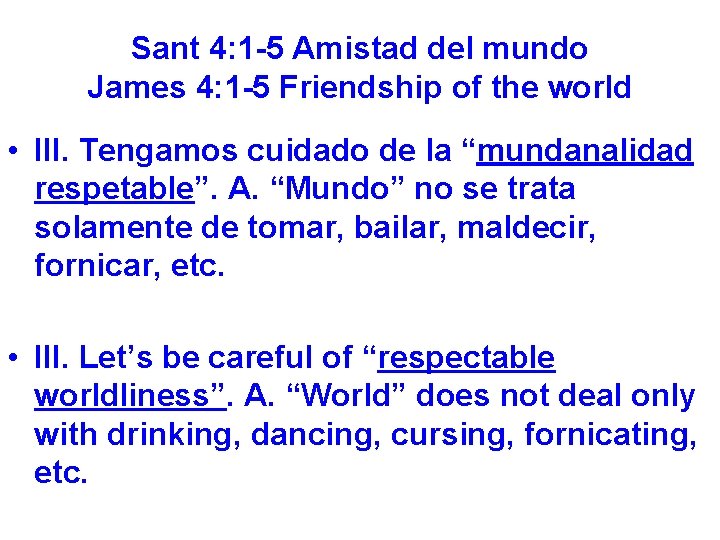 Sant 4: 1 -5 Amistad del mundo James 4: 1 -5 Friendship of the