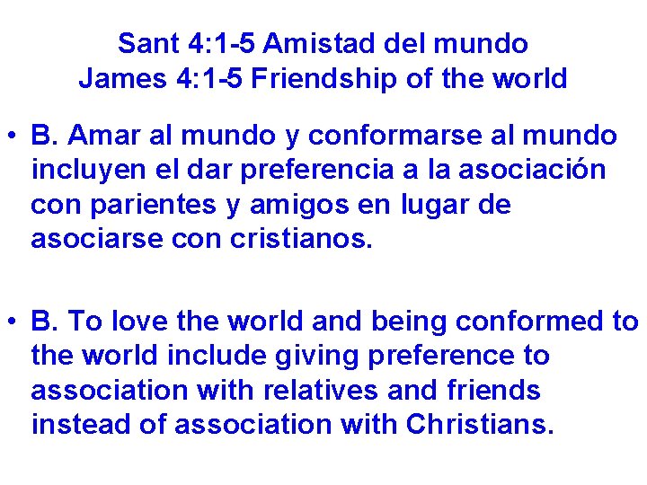 Sant 4: 1 -5 Amistad del mundo James 4: 1 -5 Friendship of the