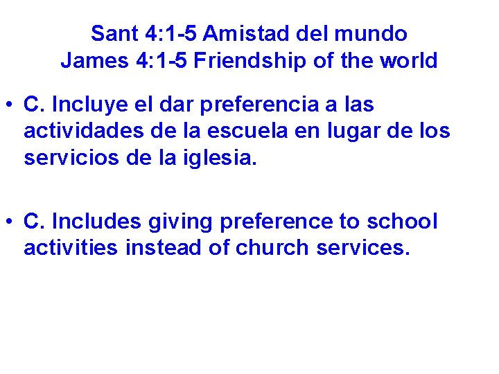 Sant 4: 1 -5 Amistad del mundo James 4: 1 -5 Friendship of the