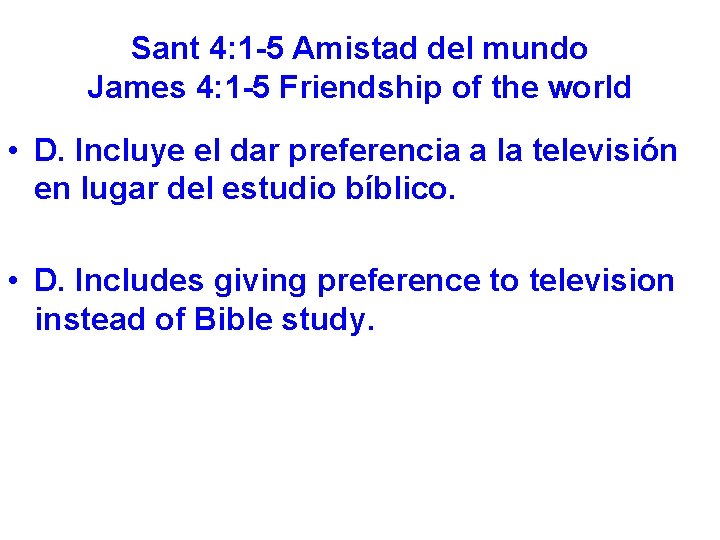 Sant 4: 1 -5 Amistad del mundo James 4: 1 -5 Friendship of the