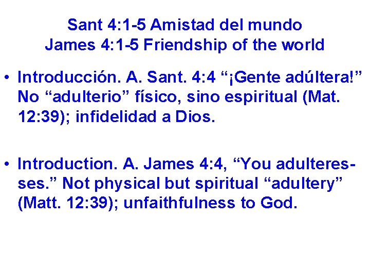 Sant 4: 1 -5 Amistad del mundo James 4: 1 -5 Friendship of the