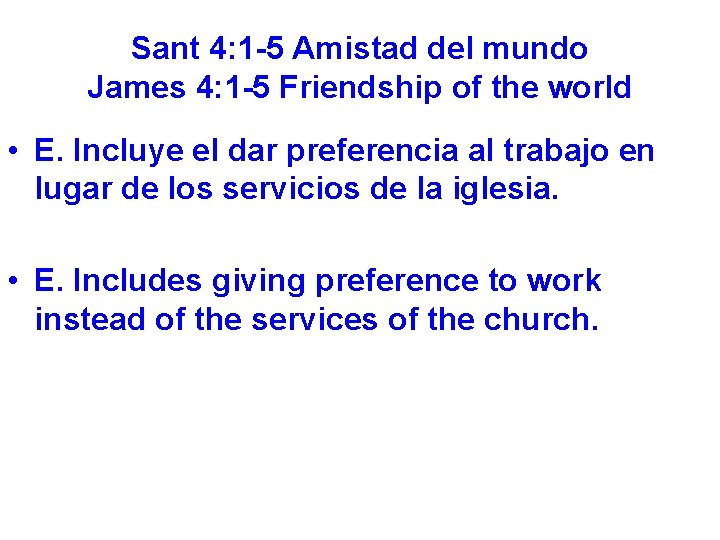 Sant 4: 1 -5 Amistad del mundo James 4: 1 -5 Friendship of the