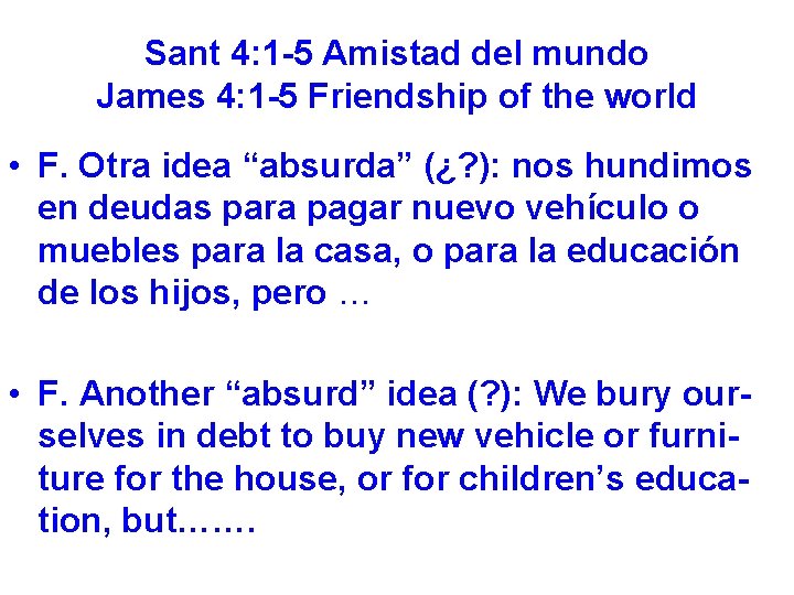 Sant 4: 1 -5 Amistad del mundo James 4: 1 -5 Friendship of the