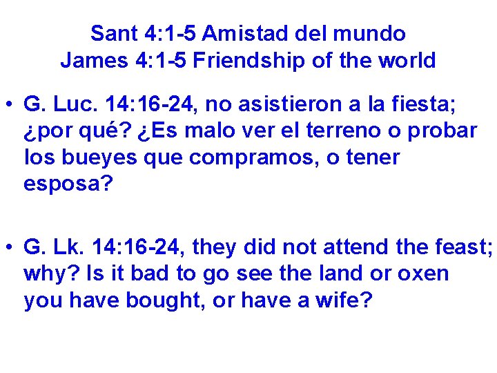 Sant 4: 1 -5 Amistad del mundo James 4: 1 -5 Friendship of the