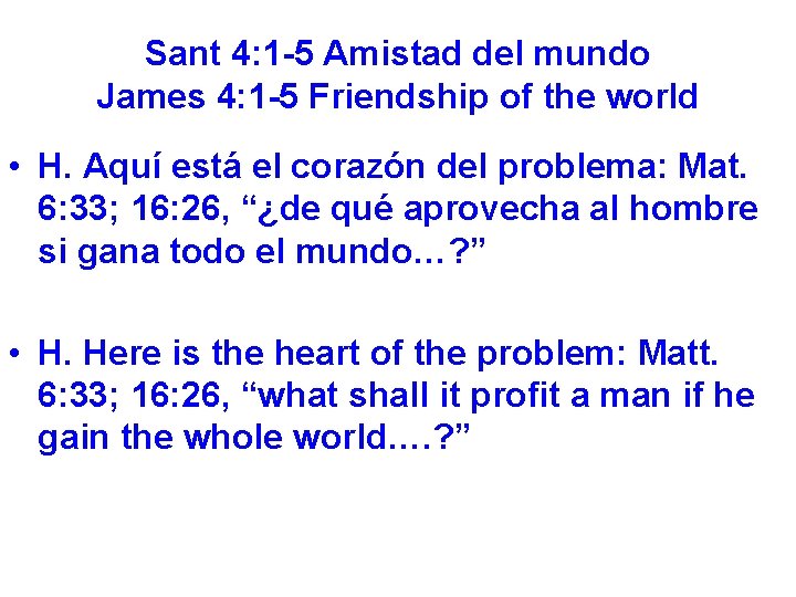 Sant 4: 1 -5 Amistad del mundo James 4: 1 -5 Friendship of the