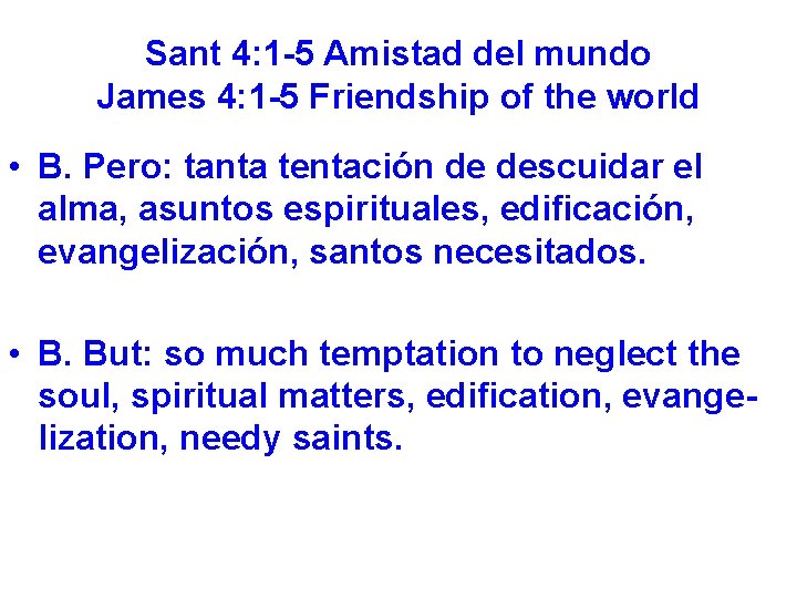 Sant 4: 1 -5 Amistad del mundo James 4: 1 -5 Friendship of the