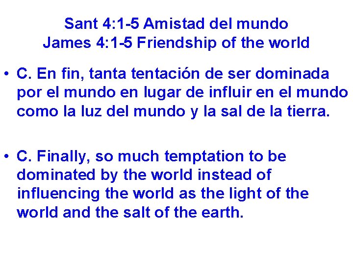 Sant 4: 1 -5 Amistad del mundo James 4: 1 -5 Friendship of the