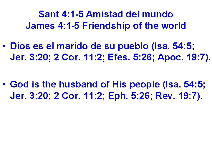 Sant 4: 1 -5 Amistad del mundo James 4: 1 -5 Friendship of the