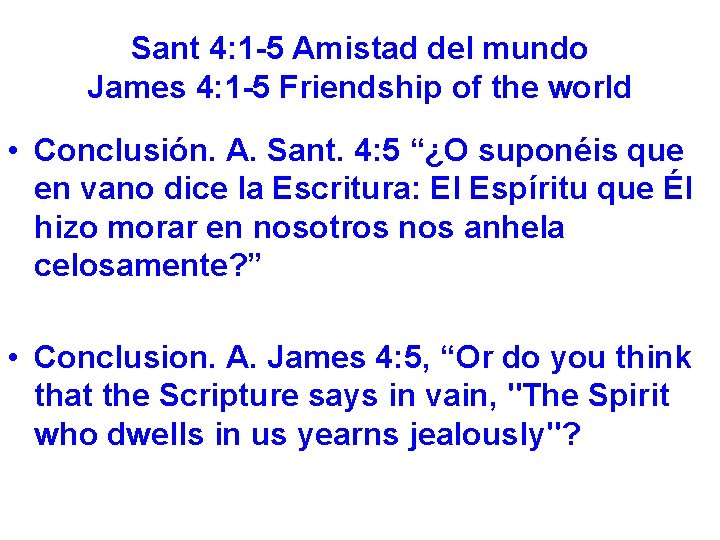 Sant 4: 1 -5 Amistad del mundo James 4: 1 -5 Friendship of the