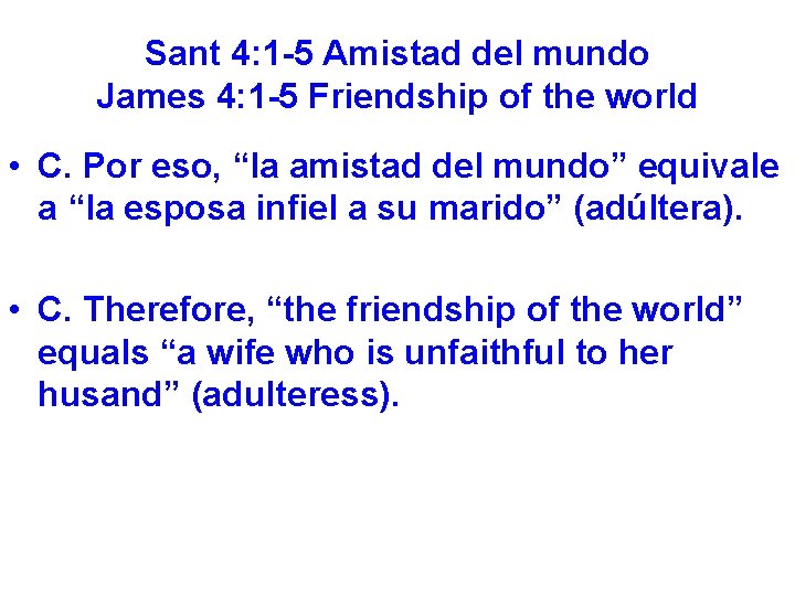 Sant 4: 1 -5 Amistad del mundo James 4: 1 -5 Friendship of the